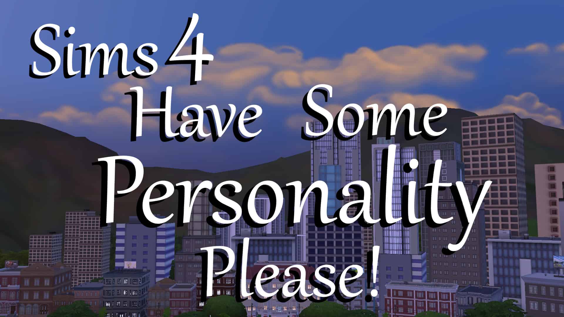 Have Some Personality Please! - Sims 4 Mod Download Free